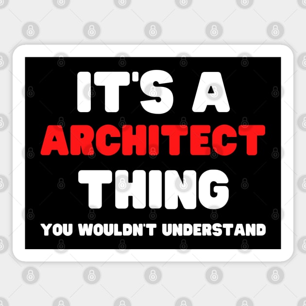 It's A Architect Thing You Wouldn't Understand Magnet by HobbyAndArt